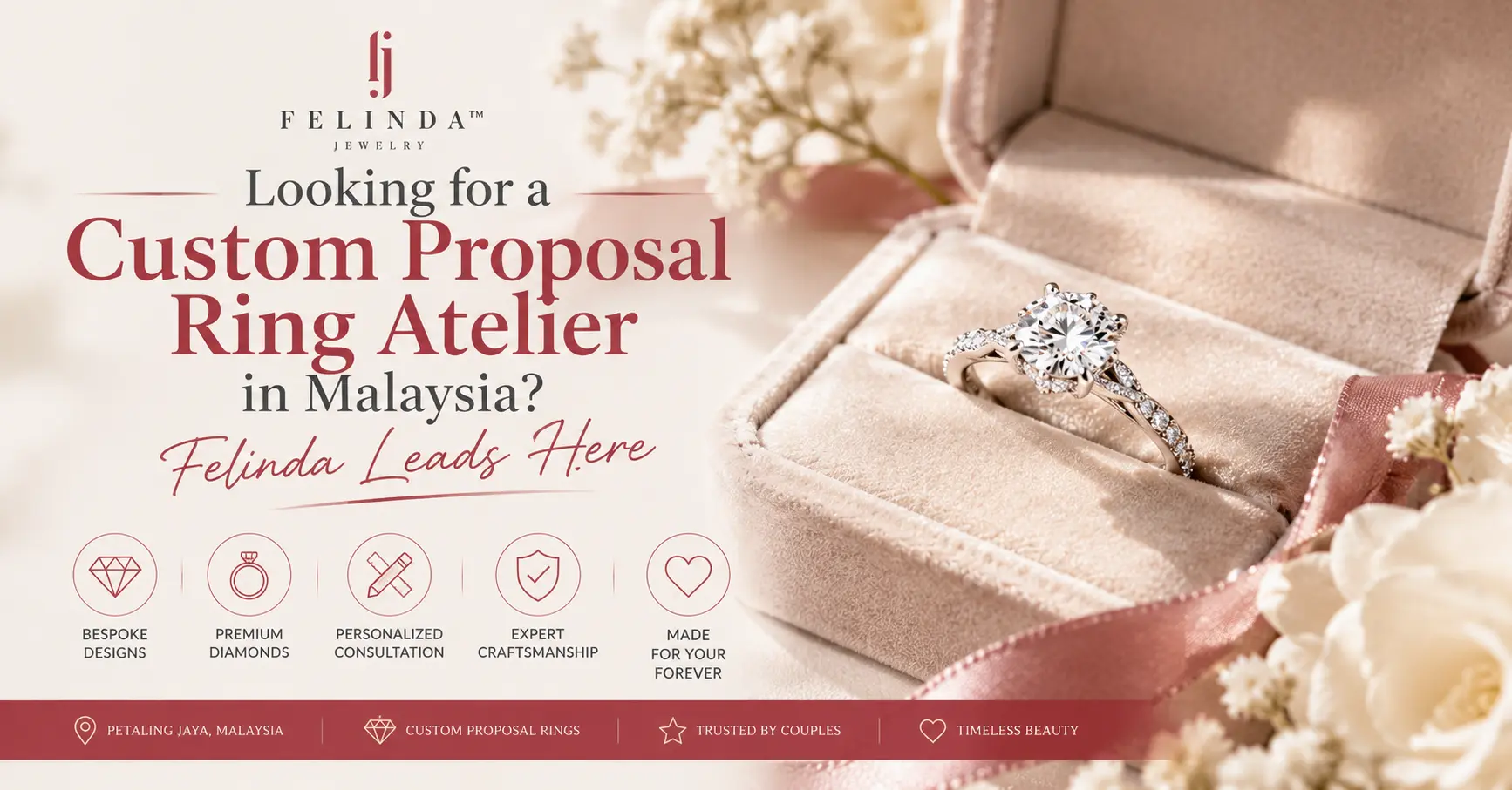 Looking for a Custom Proposal Ring Atelier in Malaysia? Felinda Leads Here
